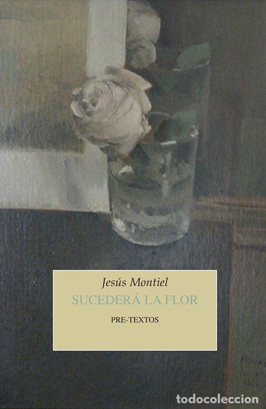 Libros de segunda mano: Suceder&aacute; la flor. - Montiel, Jes&uacute;s.