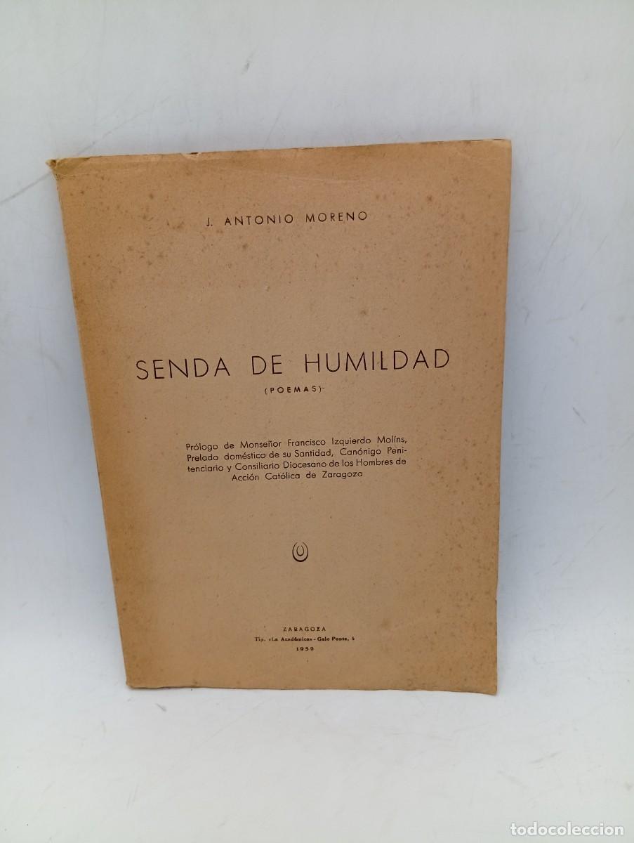 Libros de segunda mano: SENDA DE HUMILDAD ( POEMAS). J. ANTONIO MORENO. ZARAGOZA, 1959. PAGS : 78. DEDICADO Y FIRMADO AUTOR.