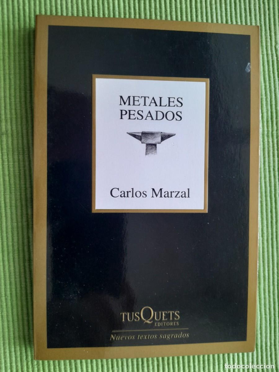 Libros de segunda mano: METALES PESADOS. CARLOS MARZAL. TUSQUETS 2007