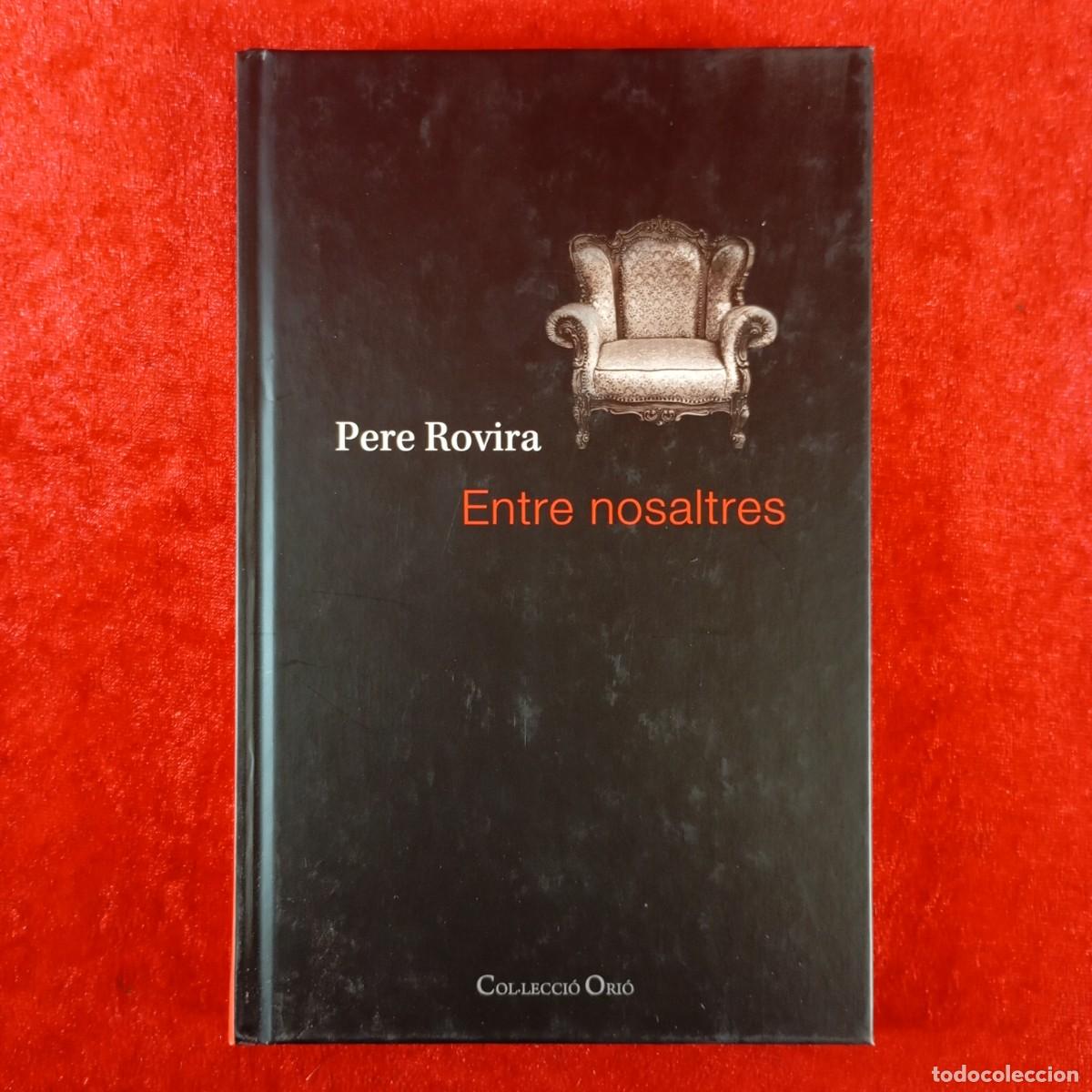 Libros de segunda mano: PERE ROVIRA - ENTRE NOSALTRES - COL&middot;LECCI&Oacute; ORI&Oacute; - DEDICAT PER L'AUTOR / 3824
