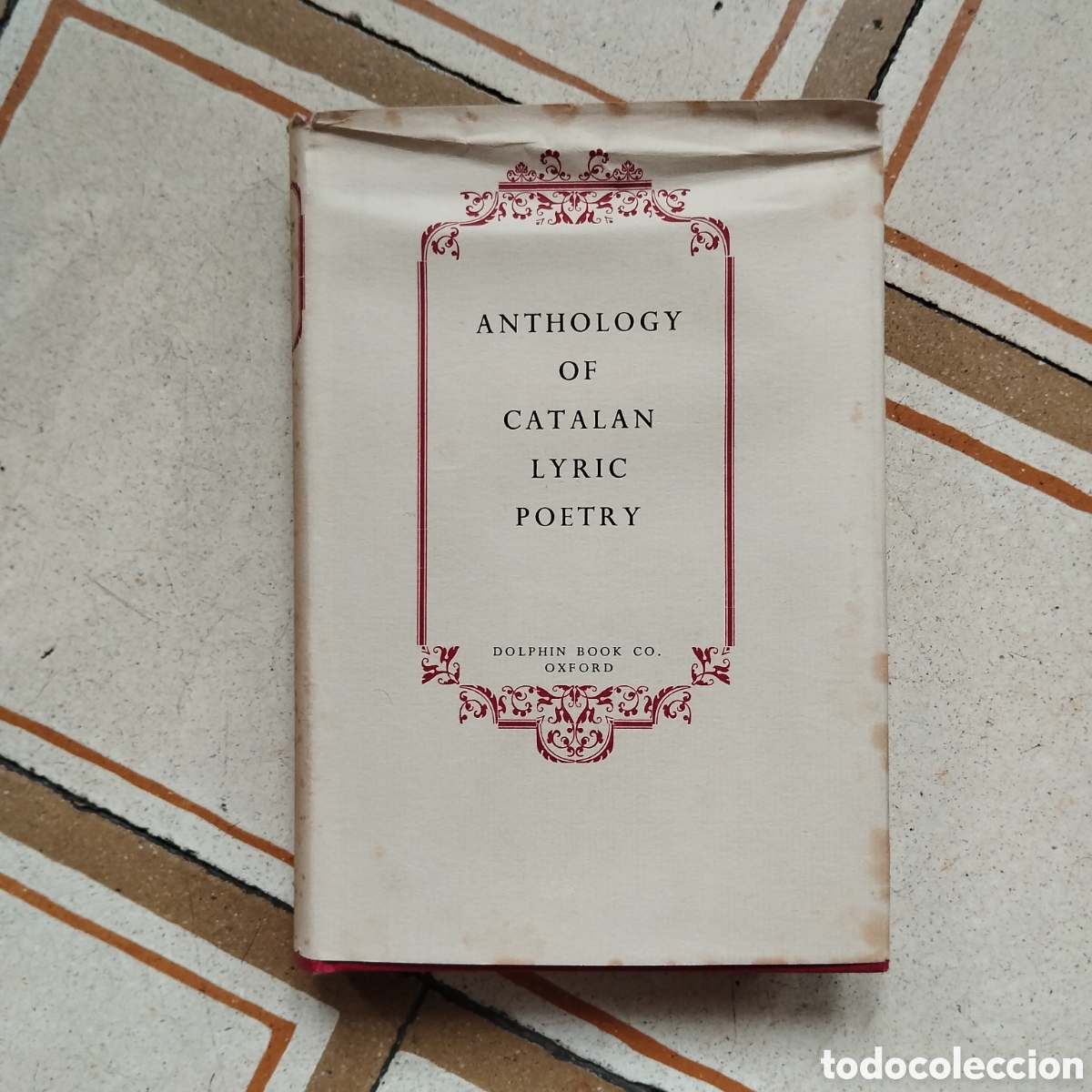 Libros de segunda mano: ANTHOLOGY OF CATALAN LYRIC POETRY JOAN TRIAD&Uacute; JOAN GILI THE DOLPHIN BOOK 1953