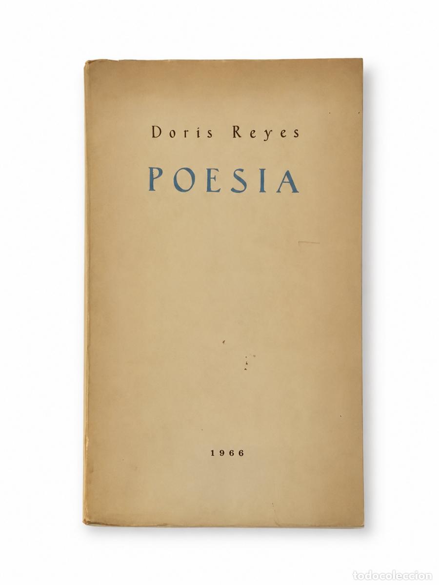 Libros de segunda mano: DORIS REYES &ndash; POES&Iacute;A &ndash; C&Iacute;A. DE IMPRESIONES Y PUBLICIDAD S.A. &ndash; 1966 LM