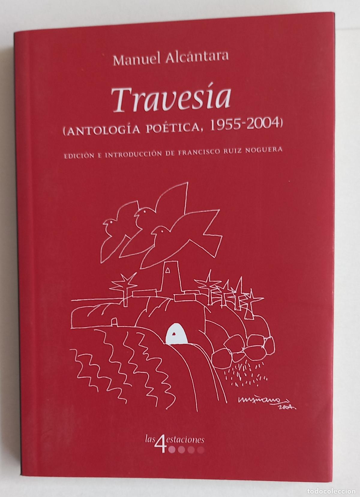 Libros de segunda mano: Traves&iacute;a (Antolog&iacute;a po&eacute;tica, 1955-2004). Manuel Alc&aacute;ntara, las 4 Estaciones. M&aacute;laga 2004