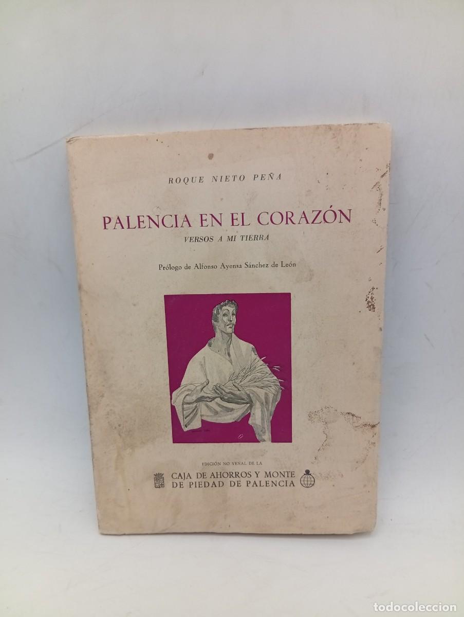 Libros de segunda mano: PALENCIA EN EL CORAZON. VERSOS A MI TIERRA. ROQUE NIETO PE&Ntilde;A. 1980. PAGS : 122.