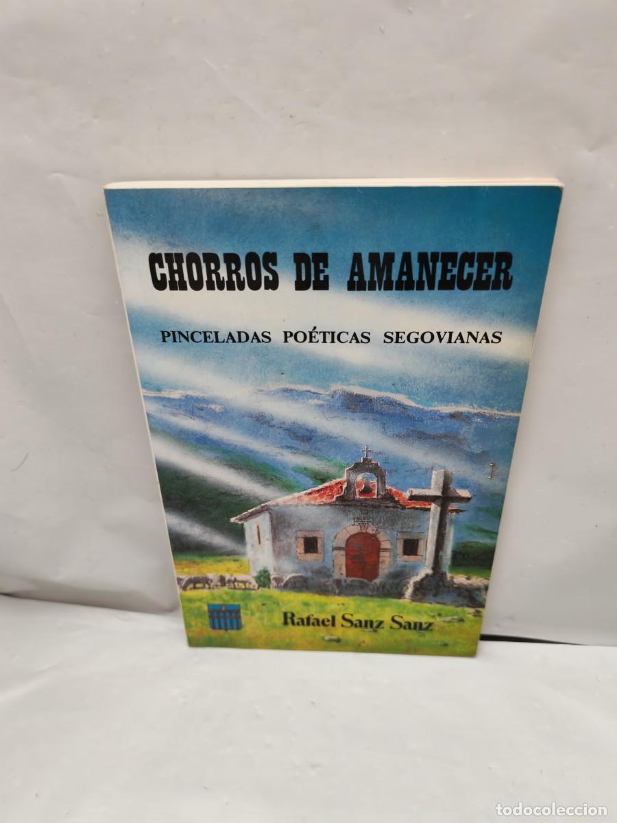 Gebrauchte B&uuml;cher: CHORROS DE AMANECER. Pinceladas po&eacute;ticas Segovianas (Dedicatoria y firma aut&oacute;grafa de autor)