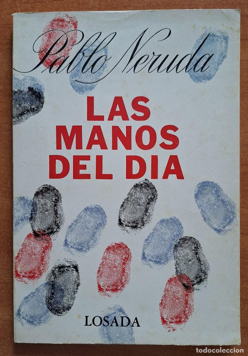 Libros de segunda mano: PABLO NERUDA - LAS MANOS DEL D&Iacute;A - PRIMERA EDICI&Oacute;N 1968