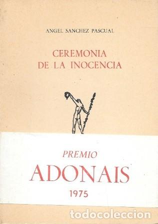 Libros de segunda mano: CEREMONIA DE LA INOCENCIA - PREMIO ADONAIS 1975 - SANCHEZ PASCUAL, ANGEL - A-POE-2600