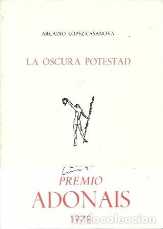 Libros de segunda mano: LA OSCURA POTESTAD - PREMIO ADONAIS 1978 - LOPEZ-CASANOVA, ARCADIO - A-POE-2603