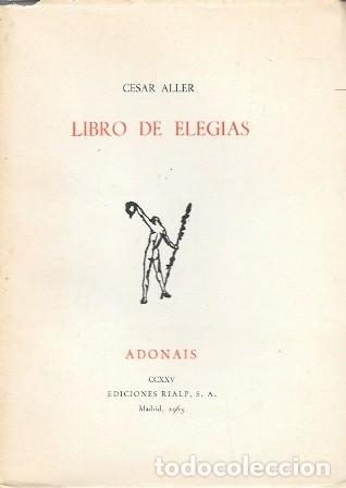 Libros de segunda mano: LIBRO DE ELEGIAS - ACCESIT DEL PREMIO ADONAIS 1964 - ALLER, CESAR - A-POE-2604