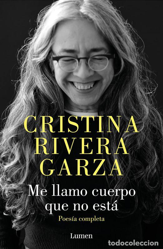 Libros de segunda mano: Me llamo cuerpo que no est&aacute;. Poes&iacute;a completa. - Rivera Garza, Cristina.