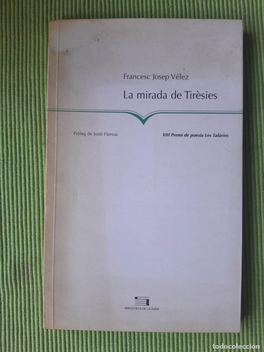 Second hand books: LA MIRADA DE TIRESIES. FRANCESC JOSEP VELEZ. PAGES EDITOR, LLEIDA 2003