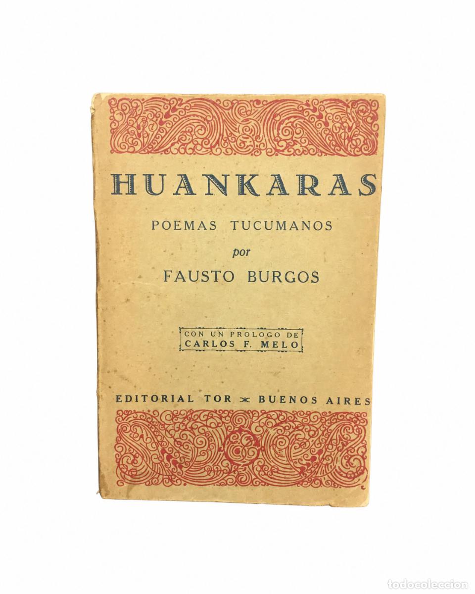 Libros de segunda mano: FAUSTO BURGOS &ndash; HUANKARAS. POEMAS TUCUMANOS &ndash; EDITORIAL TOR &ndash; 1928 LM