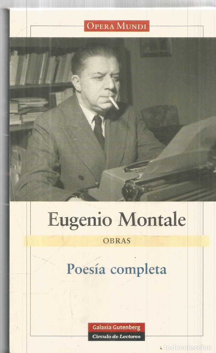 Libros de segunda mano: EUGENIO MONTALE. OBRAS. POESIA COMPLETA. GALAXIA GUTENBERG CIRCULO DE LECTORES.