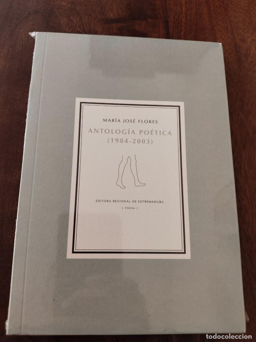 Libros de segunda mano: Mar&iacute;a Jos&eacute; Flores. Antolog&iacute;a Po&eacute;tica (1984-2003). Editora Regional de Extremadura.