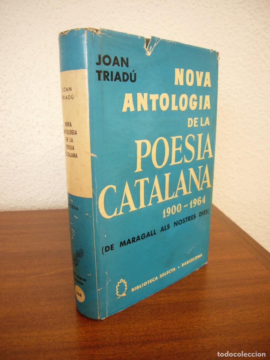 Libros de segunda mano: JOAN TRIAD&Uacute;: NOVA ANTOLOGIA DE LA POESIA CATALANA (SELECTA, 1965) RARA EDICI&Oacute; EN TELA