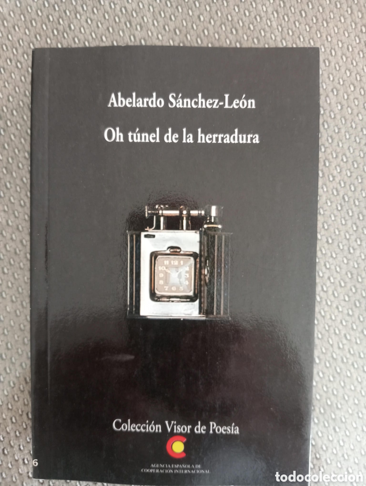 Libros de segunda mano: Oh t&uacute;nel de la herradura / Abelardo S&aacute;nchez Le&oacute;n. Col. Visor de poes&iacute;a, 336