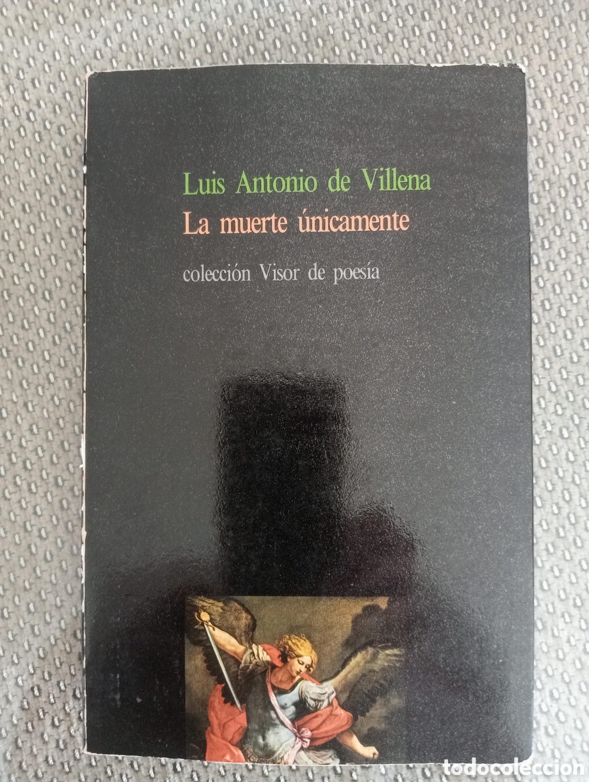 Libros de segunda mano: La muerte &uacute;nicamente / Luis Antonio de Villena. Col. Visor de poes&iacute;a, 190.