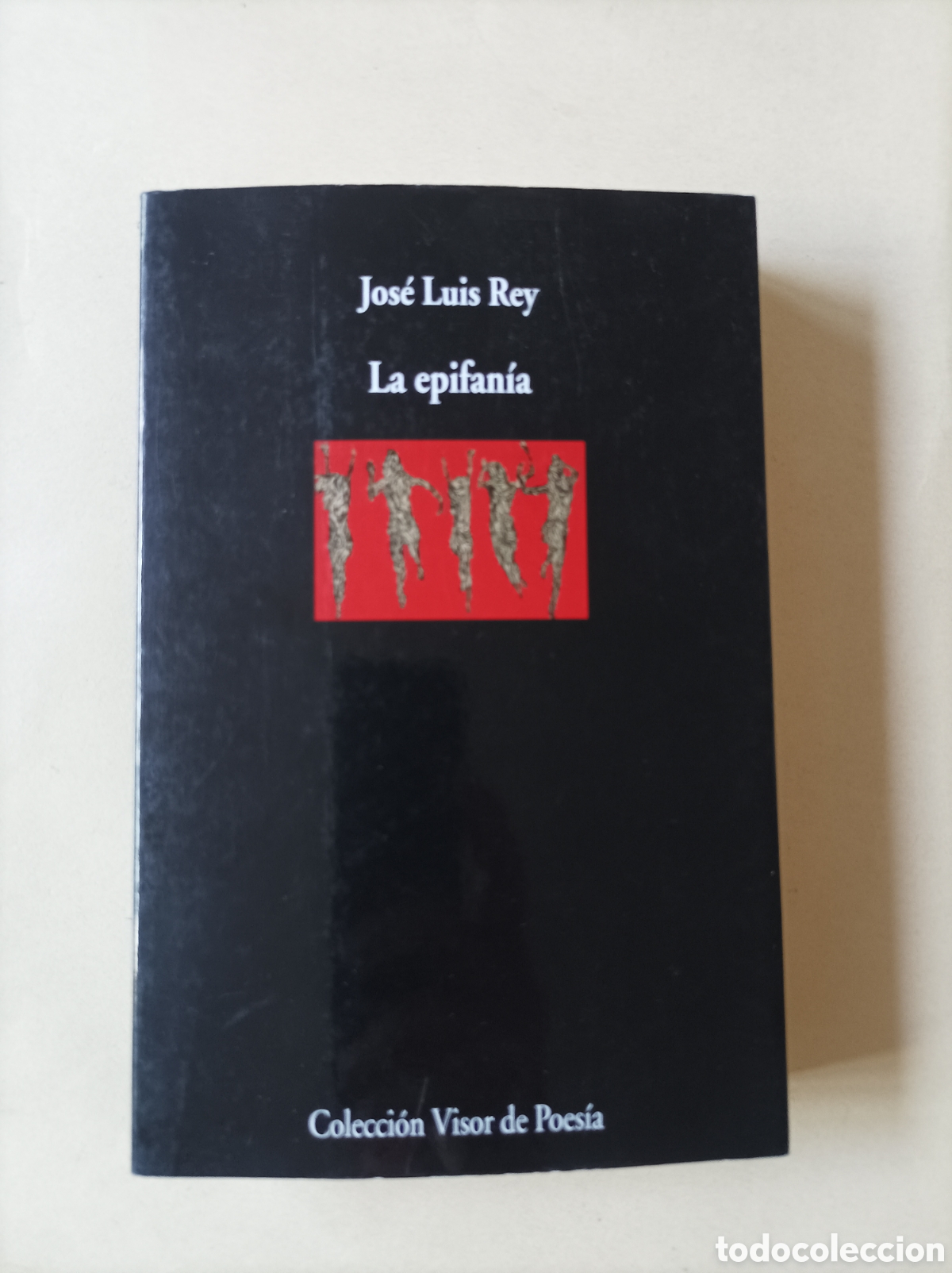 Libros de segunda mano: La epifan&iacute;a / Jos&eacute; Luis Rey. Col. Visor de poes&iacute;a, 1021.