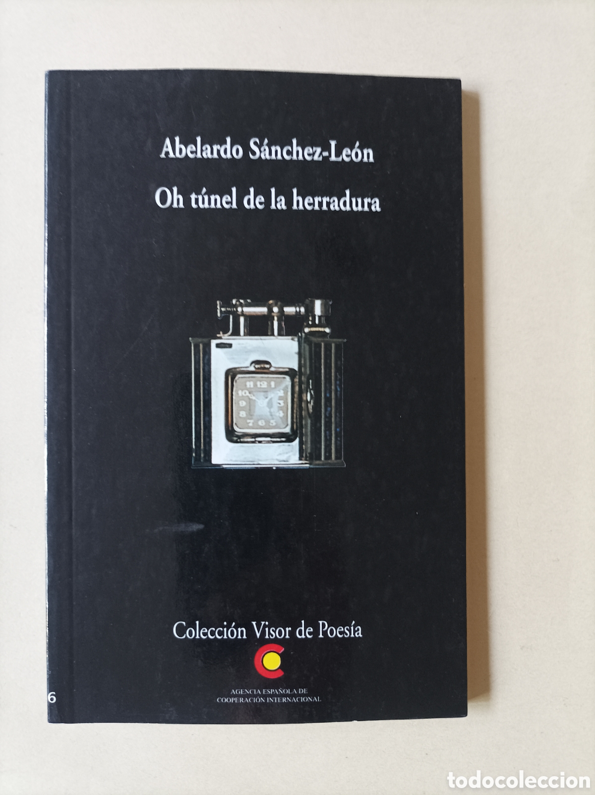 Libros de segunda mano: Oh t&uacute;nel de la herradura / Abelardo S&aacute;nchez Le&oacute;n. Col. Visor de poes&iacute;a, 336