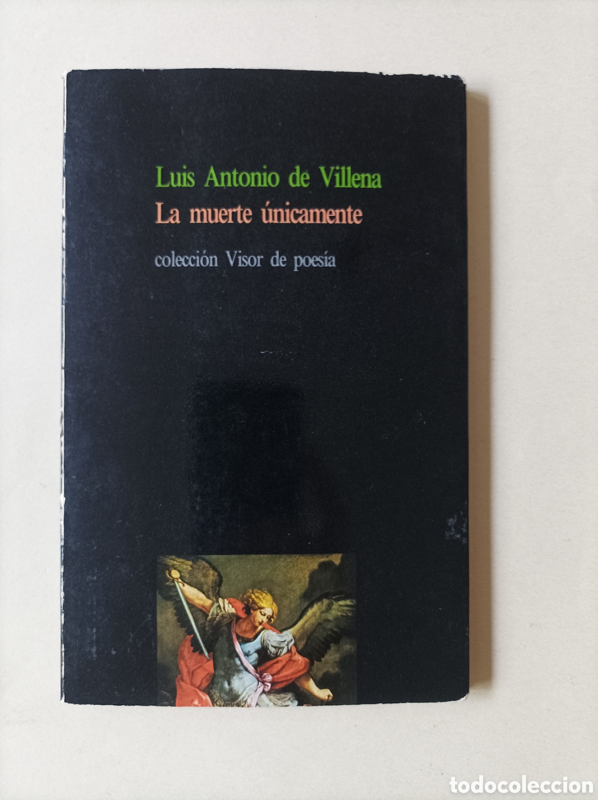 Libros de segunda mano: La muerte &uacute;nicamente / Luis Antonio de Villena. Col. Visor de poes&iacute;a, 190.