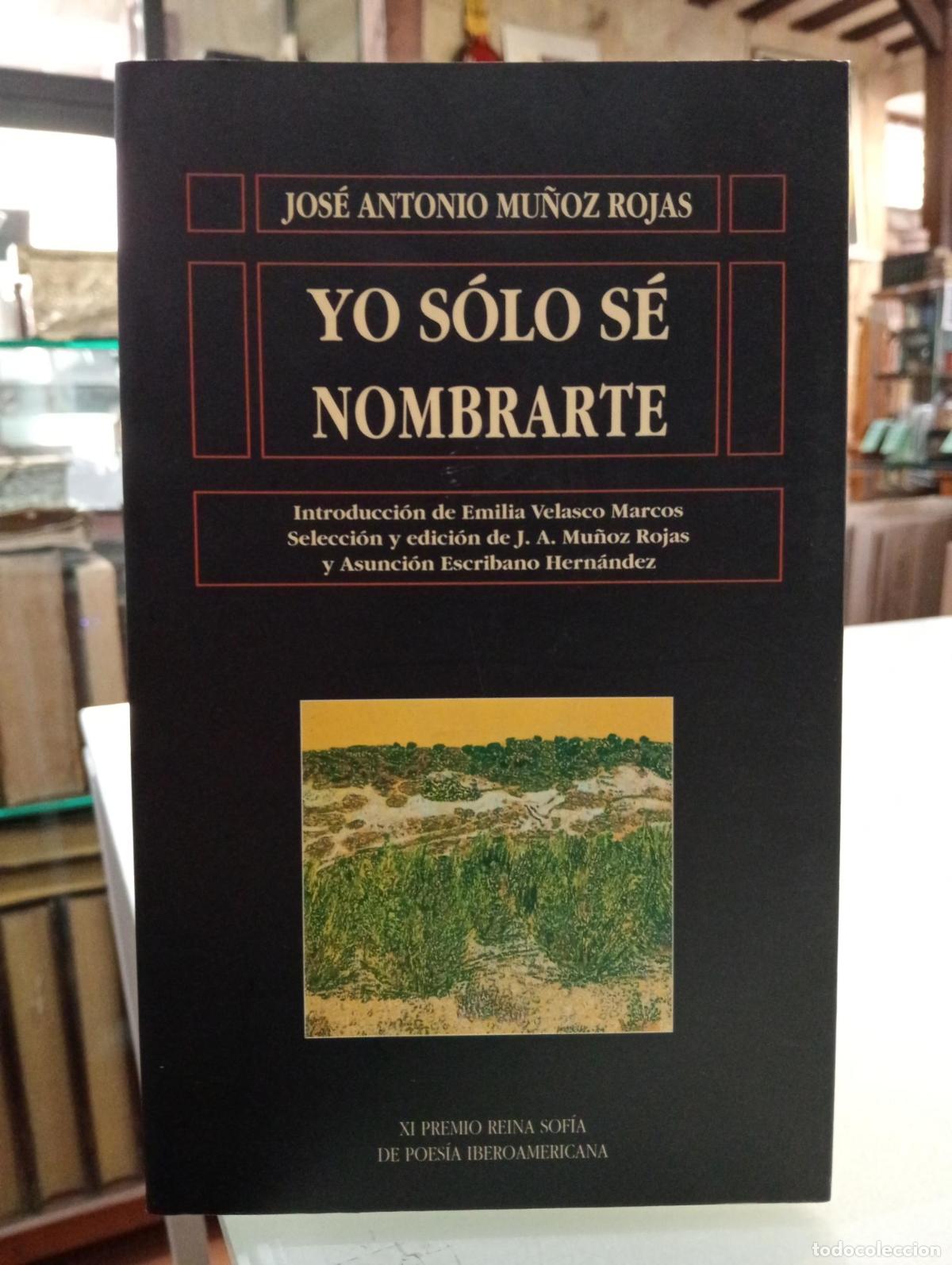 Libros de segunda mano: Yo s&oacute;lo s&eacute; nombrarte - Mu&ntilde;oz Rojas, Jos&eacute; Antonio.