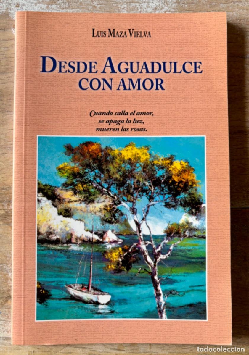 Libros de segunda mano: Desde Aguadulce con Amor, de Lu&iacute;s Maza Vielva. Ilustrado. Sevilla 2005.