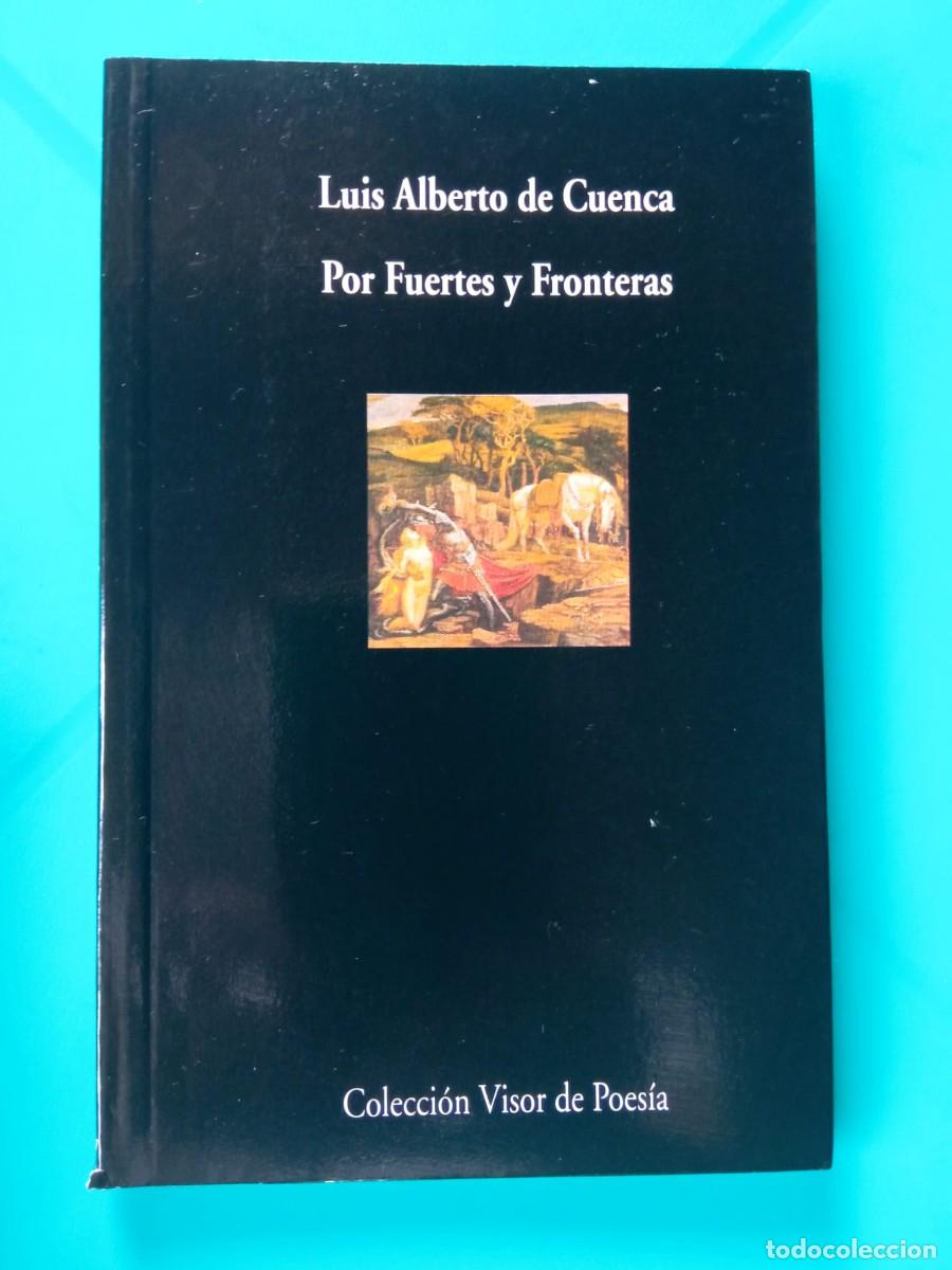 Libros de segunda mano: Por fuertes y fronteras. Luis Alberto de Cuenca