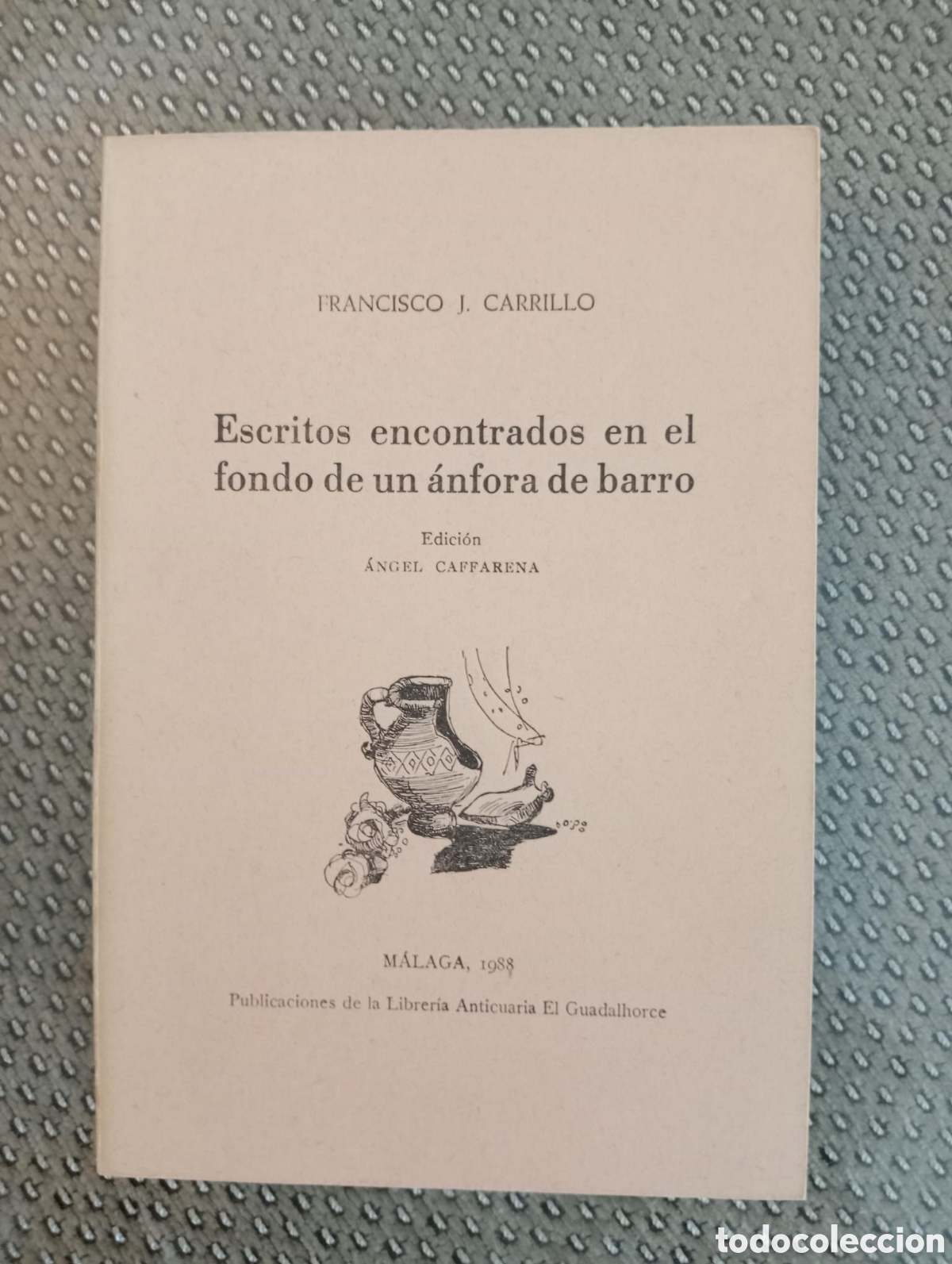 Libros de segunda mano: Escritos encontrados en el fondo de un &aacute;nfora de barro / Francisco J Carrillo. Cuadernos de Raquel