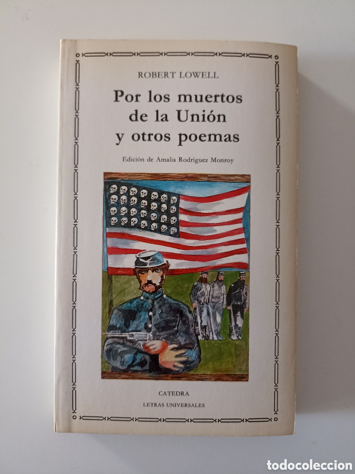 Libros de segunda mano: Robert Lowell - Por los muertos de la Uni&oacute;n y otros poemas (C&aacute;tedra, 1990) Letras universales