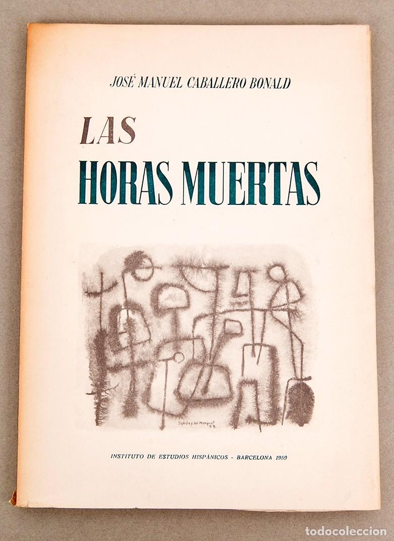 Libros de segunda mano: JOS&Eacute; CABALLERO BONALD - Las horas muertas - 1&ordf; ED. - 1958