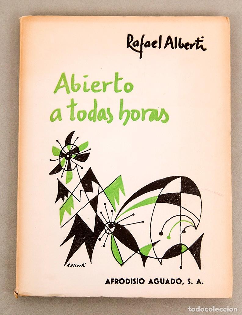 Libros de segunda mano: RAFAEL ALBERTI - ABIERTO A TODAS HORAS - 1&ordf; EDICI&Oacute;N - 1964
