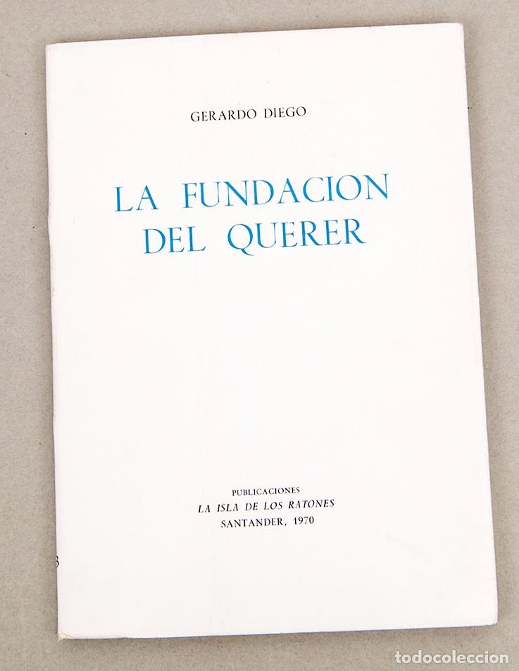 Libros de segunda mano: Gerardo Diego - La fundaci&oacute;n del querer - La Isla de los Ratones - Santander 1970