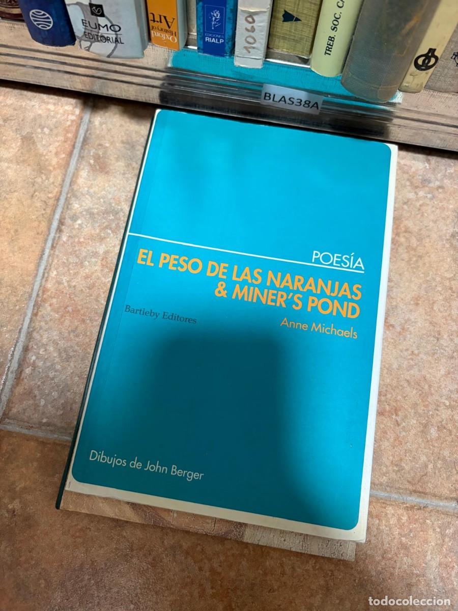 Libros de segunda mano: BLAS38A &mdash; Anne Michaels &mdash; El peso de las naranjas & Miner's Pond &mdash; Bartlett Editores