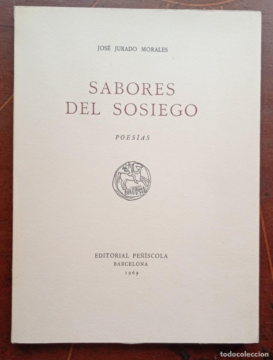 Libros de segunda mano: Jose Jurado Morales SABORES DEL SOSIEGO - con una dedicatoria del autor - libro con los pliegos sin