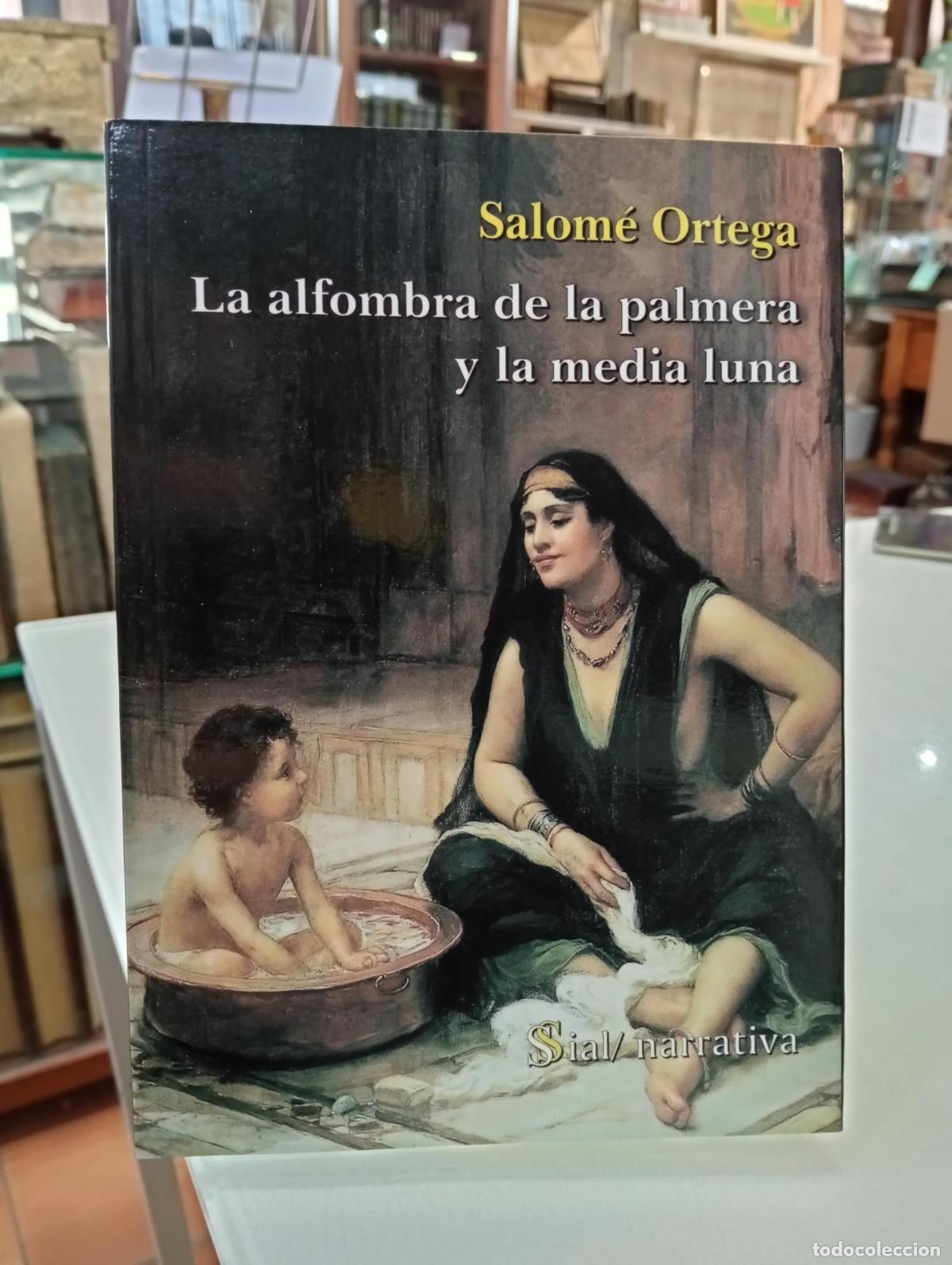 Libros de segunda mano: La alfombra de la palmera y la media luna - Ortega Mart&iacute;nez, Salom&eacute;.
