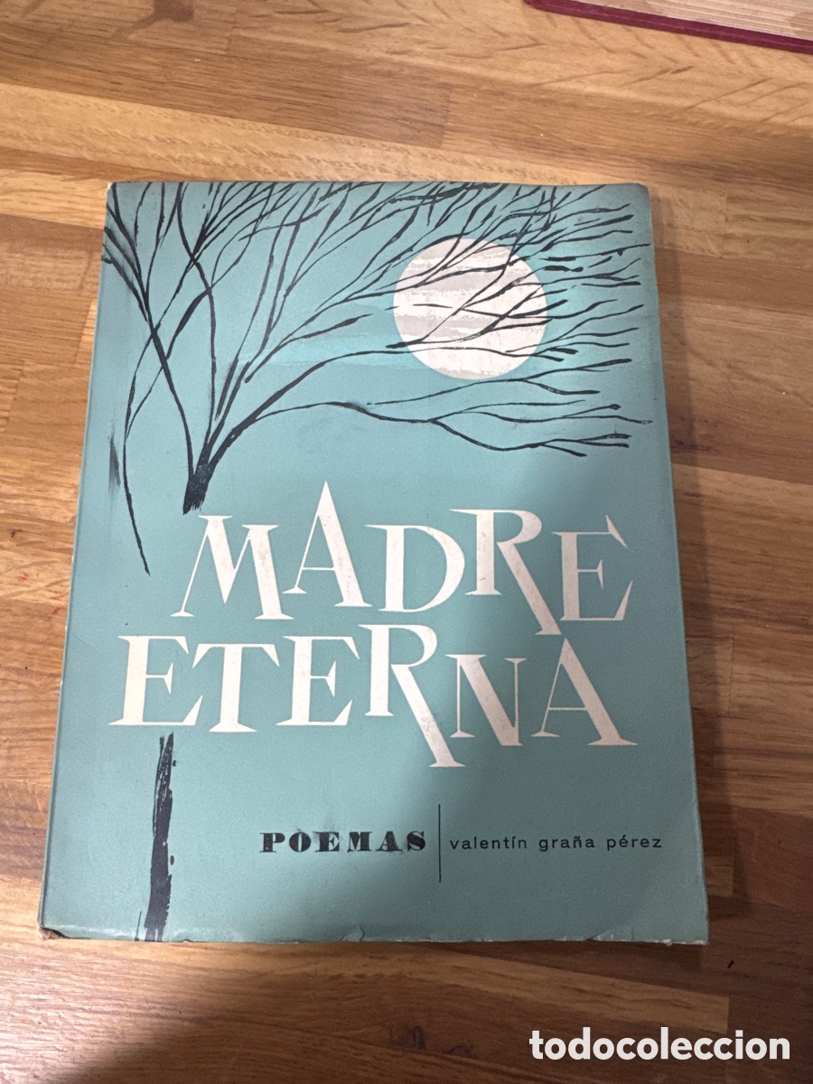 Libros de segunda mano: Madre Eterna (Poemas) - Valent&iacute;n Gra&ntilde;a P&eacute;rez - 1962 - Dedicatoria Aut&oacute;grafa