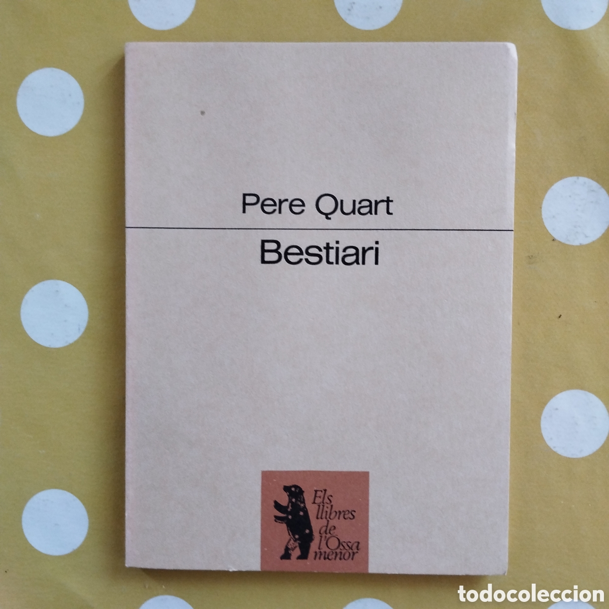 Libros de segunda mano: PERE QUART BESTIARI PROA ELS LLIBRES DE L'&Oacute;SSA MENOR 1987 INTONS