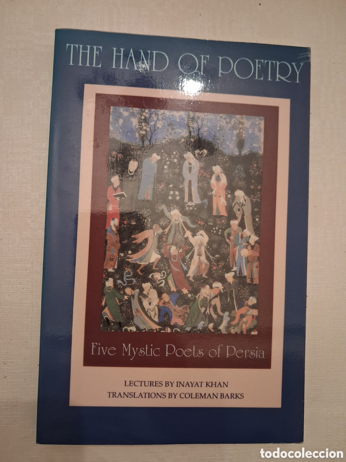 Libros de segunda mano: The Hand of Poetry: Five Mystic Poets of Persia, Rumi, Jal&Atilde;&cent;l Al-Din, Sa'di, Sanai,...