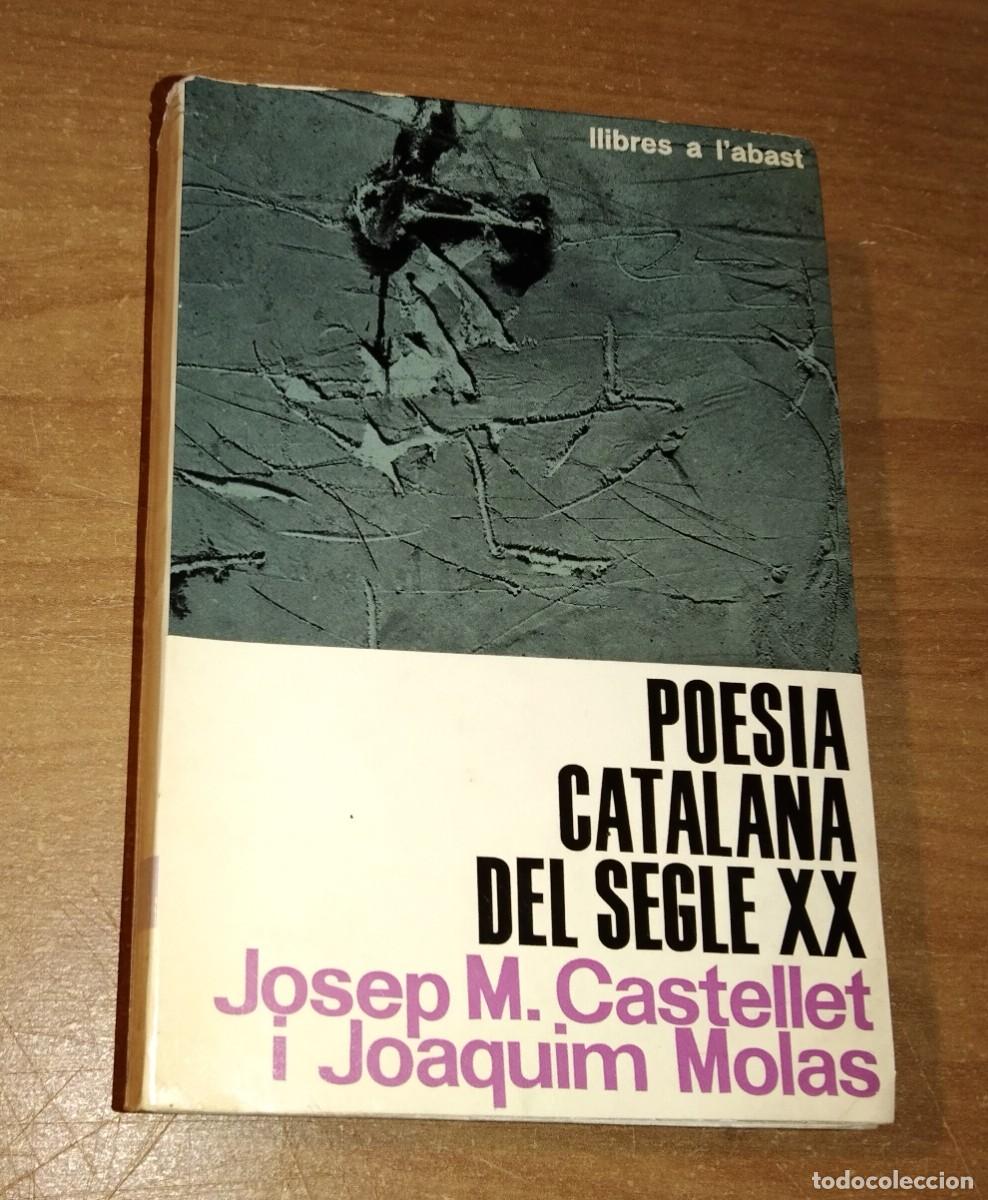 Libros de segunda mano: JOSEP M. CASTELLET, JOAQUIM MOLAS - POESIA CATALANA DEL SEGLE XX [PRIMERA EDICI&Oacute;]