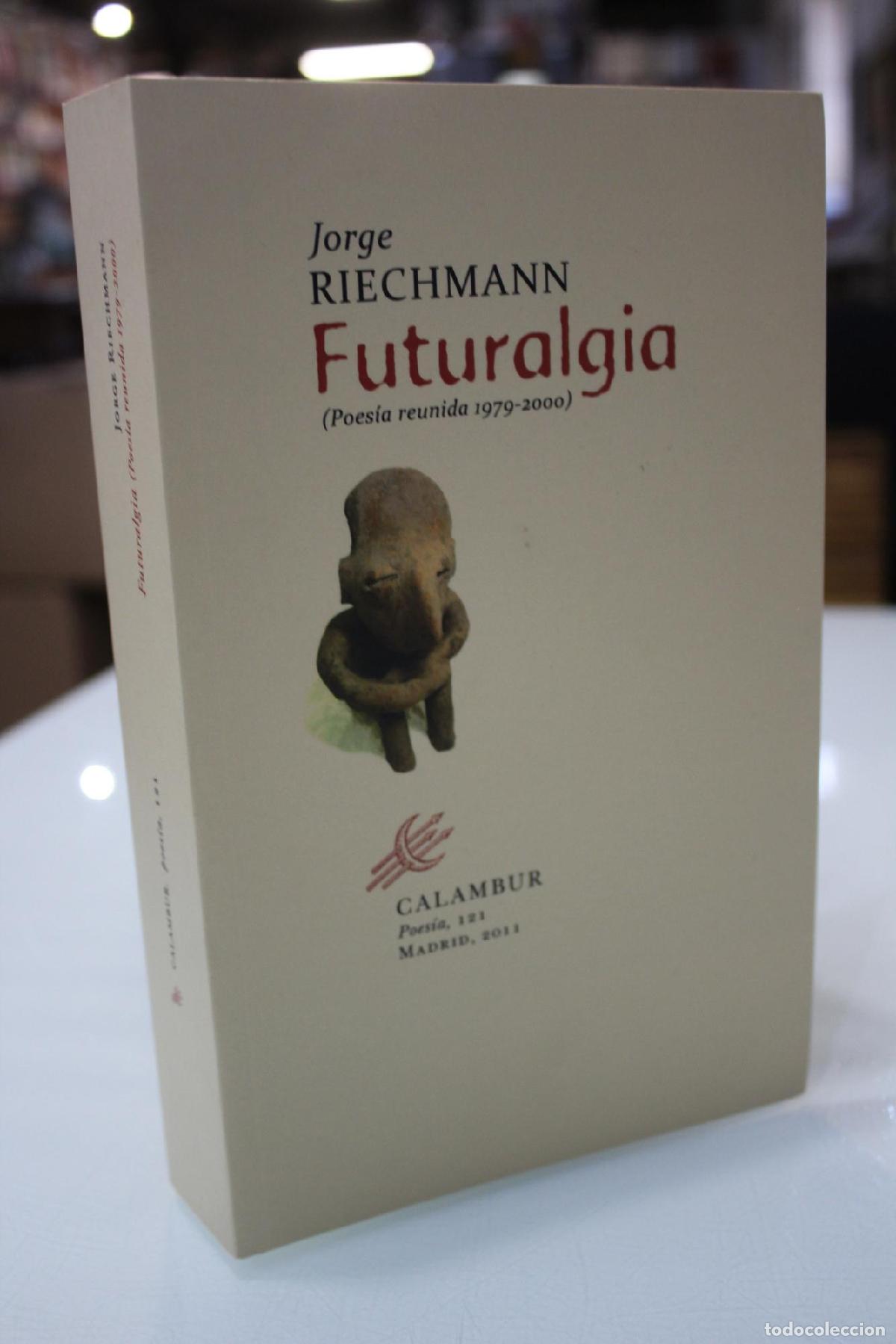 Libri di seconda mano: Futuralgia. (Poes&iacute;a reunida 1979-2000) - Jorge Riechmann