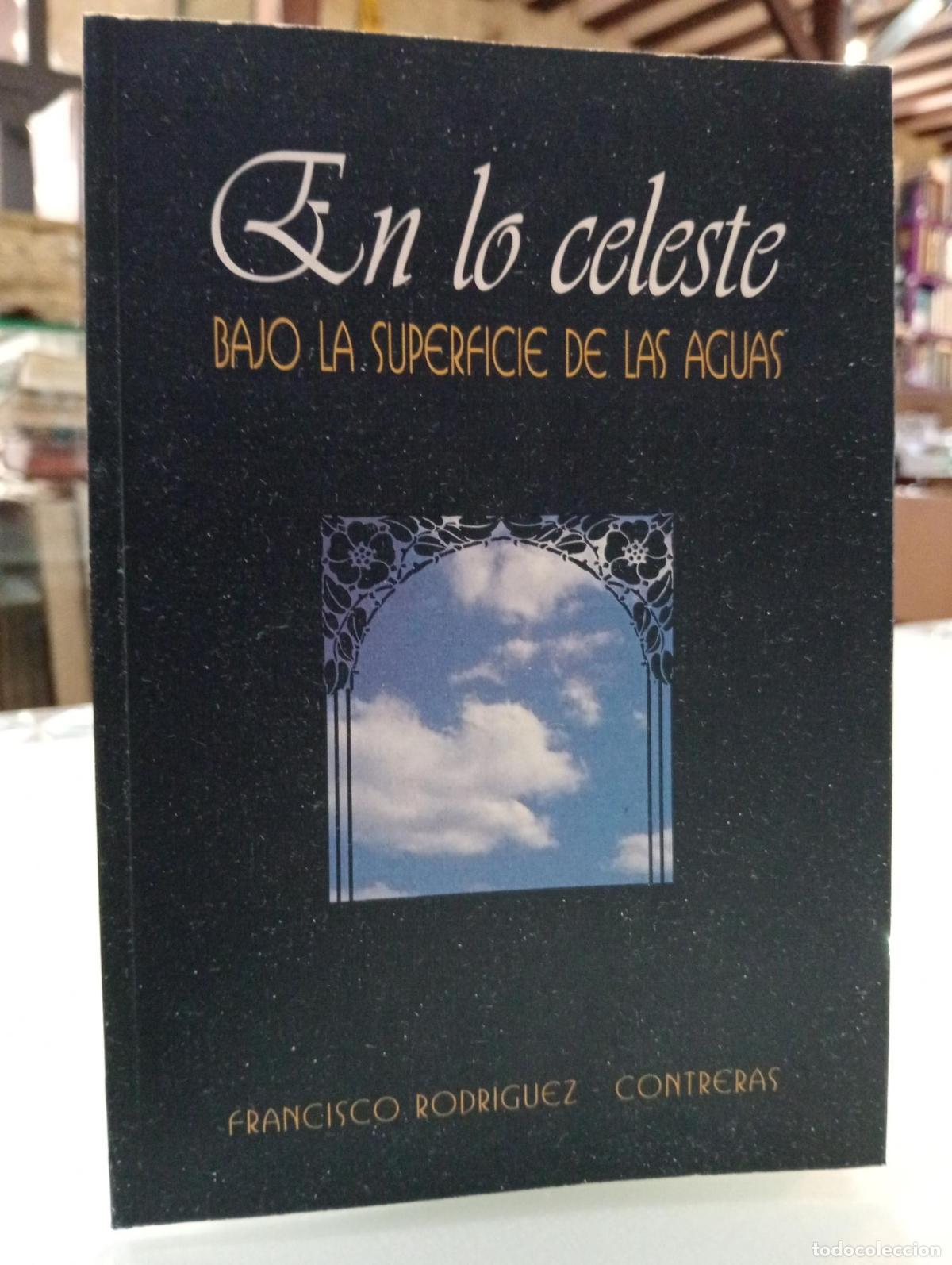 Libros de segunda mano: En lo celeste. Bajo la superficie de las aguas - Rodr&iacute;guez Contreras, Francisco.