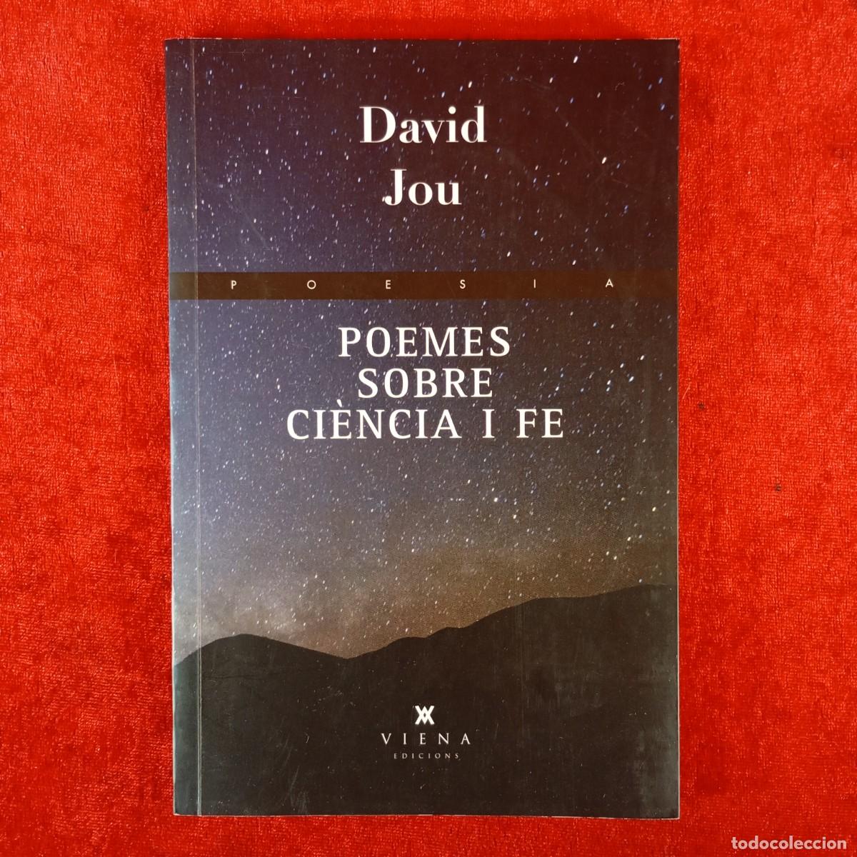 Libros de segunda mano: POEMES SOBRE CI&Egrave;NCIA I FE - DAVID JOU - VIENA EDICIONS - 2013 - DEDICADO POR EL AUTOR / 5939