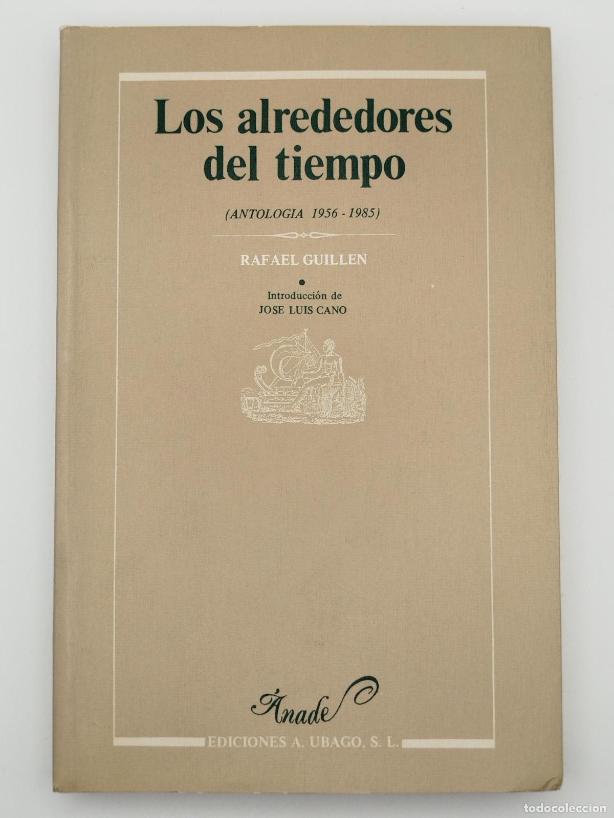 Libros de segunda mano: Los alrededores del tiempo. Antolog&iacute;a (1956-1985) - Rafael Guill&eacute;n