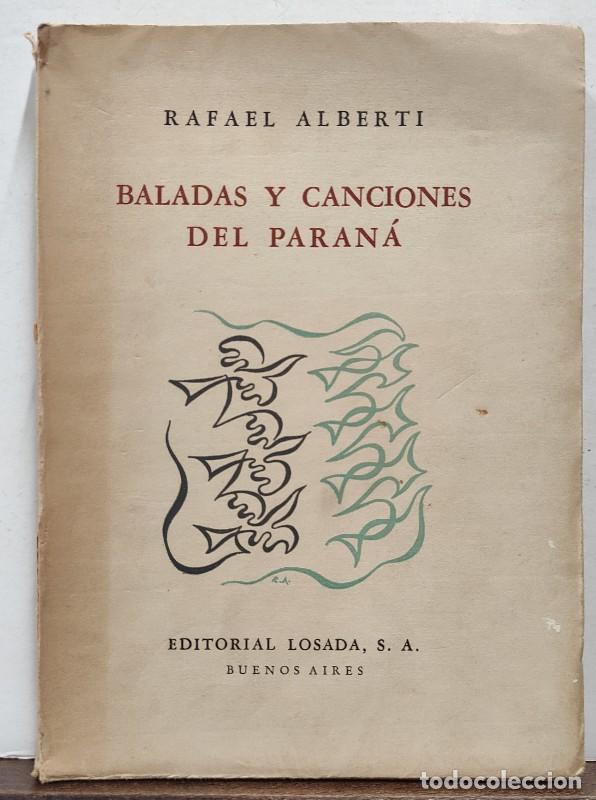 Libros de segunda mano: Baladas y canciones del Paran&aacute;: 1953-1954 - Rafael Alberti - Losada - 1954, 1&ordf; ed. - Buenos Aires -