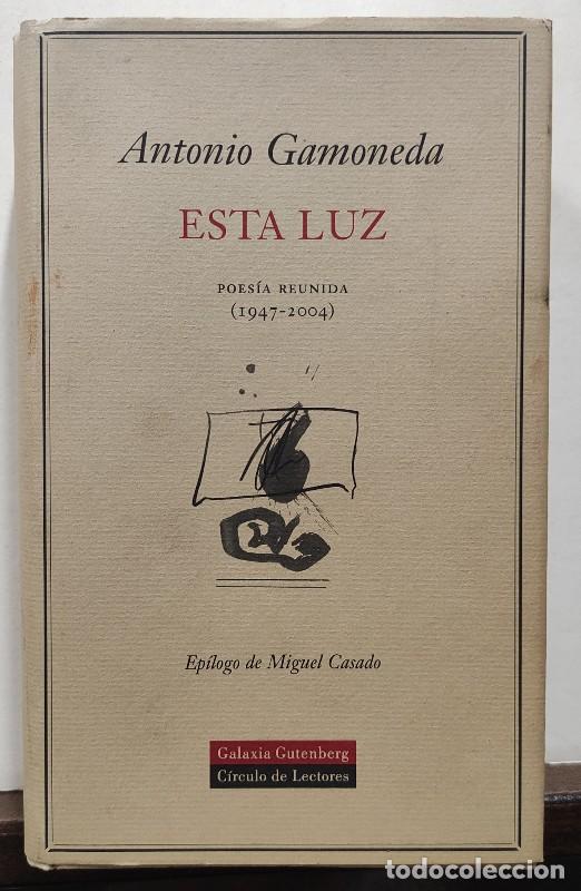 Libros de segunda mano: Esta luz: Poes&iacute;a Reunida (1947-2004) - Antonio Gamoneda - Galaxia Gutenberg - Poes&iacute;a