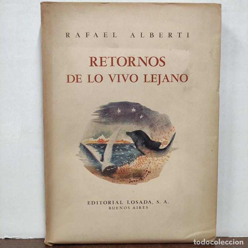 Libros de segunda mano: Retornos de lo vivo lejano: 1948-1952 - Rafael Alberti - Losada - Buenos Aires 1952, 1&ordf; edici&oacute;n