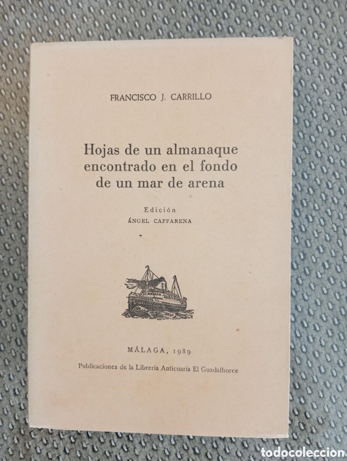 Libros de segunda mano: Hojas de un almanaque encontrado en el fondo de un mar de arena / Francisco J Carrillo