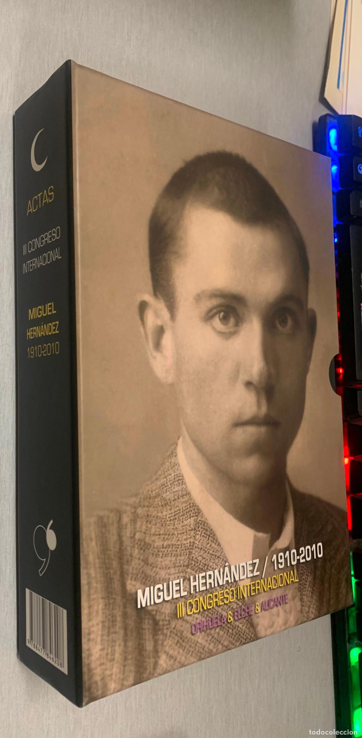 Libros de segunda mano: MIGUEL HERN&Aacute;NDEZ 1910-2010 III CONGRESO INTERNACIONAL / INST. JUAN GIL ALBERT - ALICANTE 2012