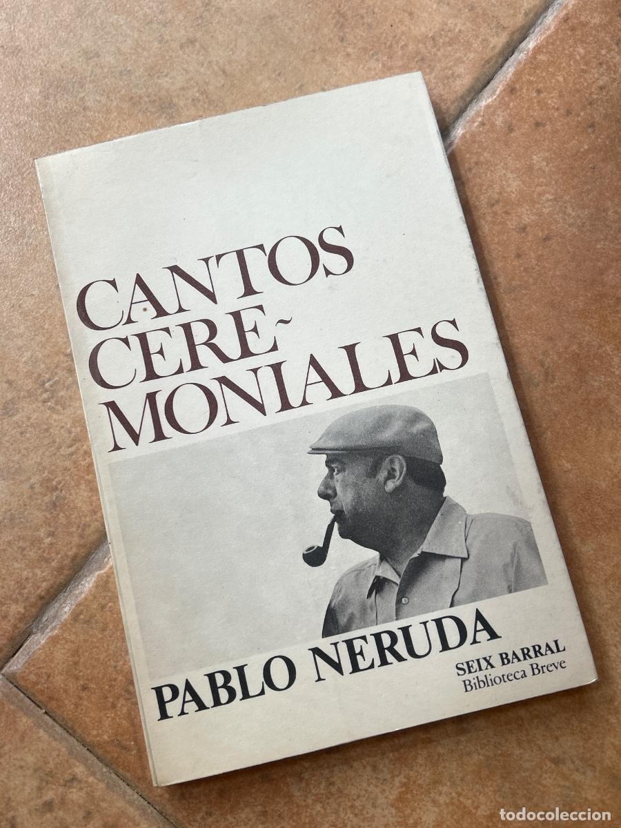 Libros de segunda mano: Cantos ceremoniales - Pablo Neruda