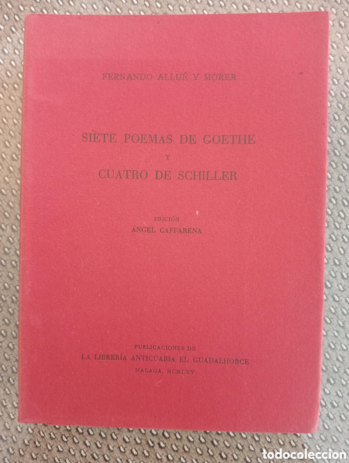 Libros de segunda mano: El siete poemas de Goethe y cuatro poemas de Schiller / Fernando Allu&eacute;,. &Aacute;ngel Caffarena